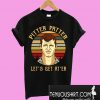 Pitter patter let’s get at’er T-Shirt