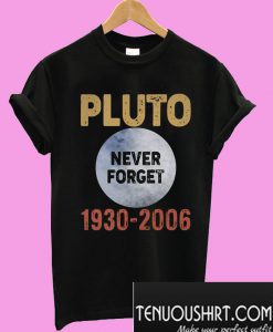 Pluto never forget 1930 2006 T-Shirt