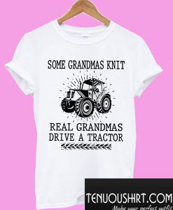 Real Granmas Drive A Tractor T-Shirt