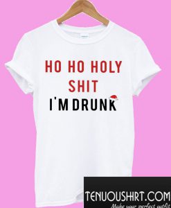 Santa hat Ho Ho Holy shit I’m drunk T-Shirt