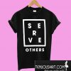 Serve others T-Shirt