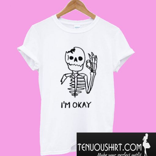 Skull I’m okay T-Shirt