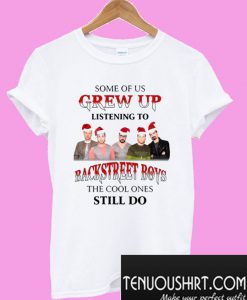 Some of us Grew up listening to Backstreet boys the cool ones still do T-Shirt