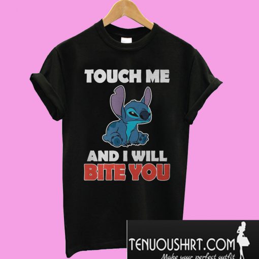 Stitch touch me and I will bite you T-Shirt