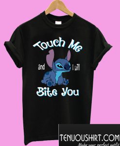 Stitch touch me and I will bite you T-Shirt