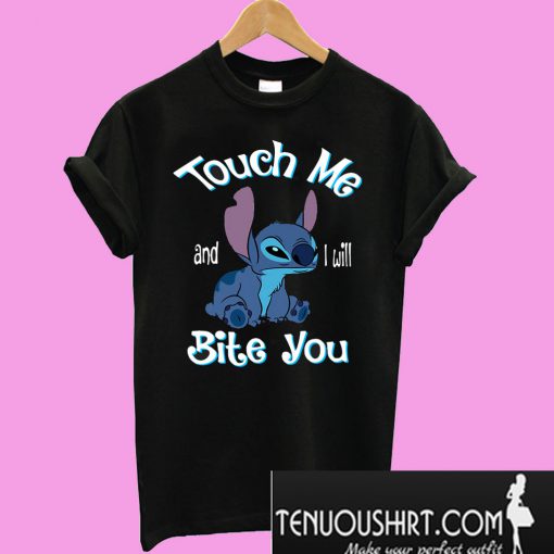 Stitch touch me and I will bite you T-Shirt