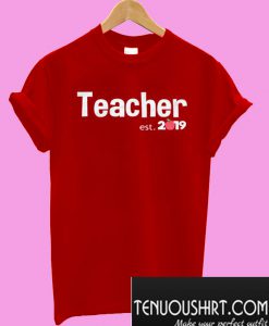 Teacher Est. 2019 T-Shirt