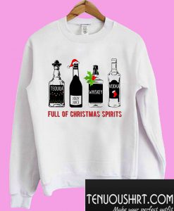 Tequila Jolly Juice Whiskey Vodka Full of Christmas spirits Sweatshirt