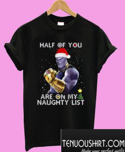 Thanos Half of you are on my naughty list T-Shirt