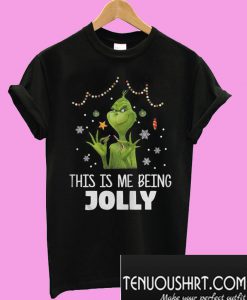 The Grinch This is me being Jolly T-Shirt