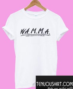 W.A.M.M.A. Women Against Men Making Art T-Shirt