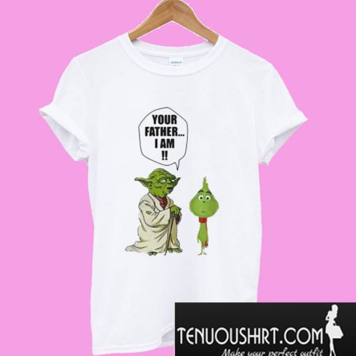 Yoda and little Grinch your father I am T-Shirt
