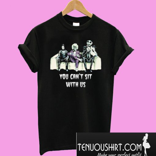 You can’t sit with us T-Shirt