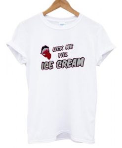 lick me till ice cream T-shirt