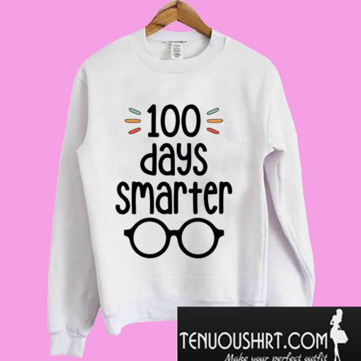 100 Days Smarter- 100 Days of School Sweatshirt