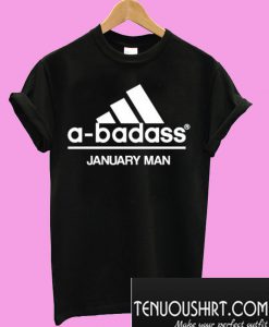A-badass January Man Are Born In January T-Shirt