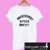 Abercrombie & Fuck Brexit T-Shirt