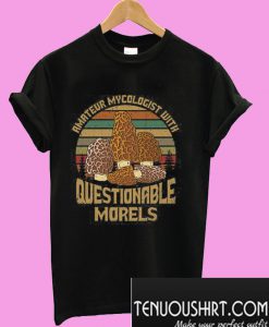 Amateur Mycologist With Questionable Morels T-Shirt