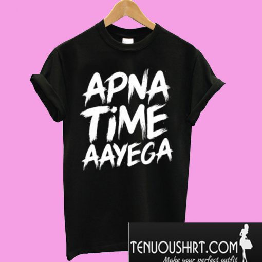 Apna Time Aayega T-Shirt