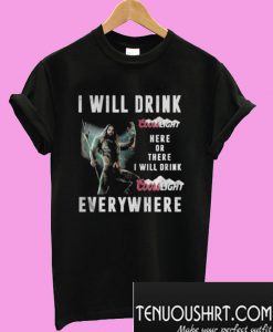 Aquaman I will drink Coors Light here or there or everywhere T-Shirt