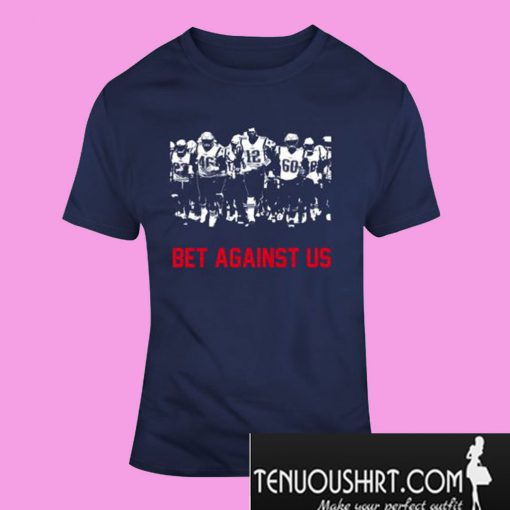 Bet Against Us New England Football Fan Team T-Shirt