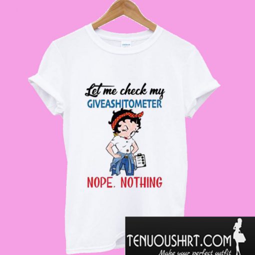 Betty Boop Let Me Check My Giveashitometer Nope Nothing T-Shirt