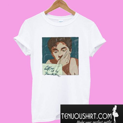 CAll Me by Your Name T-Shirt