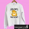 Corgi butts drive me nuts Sweatshirt