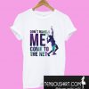 Don’t Make Me Come To The Net Tennis T-Shirt