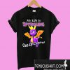 Dragon My life is spyroling out of control T-Shirt