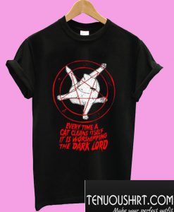 Every time a cat cleans it self it is worshipping the dark lord T-Shirt