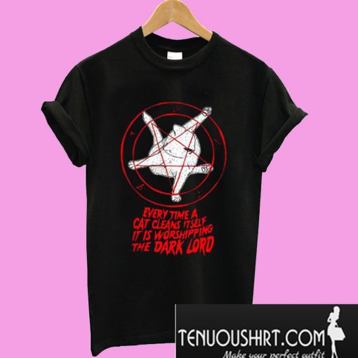 Every time a cat cleans it self it is worshipping the dark lord T-Shirt