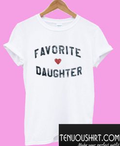 Favorite Daughter T-Shirt