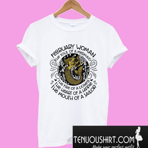 February woman the soul of a mermaid the fire of a lioness T-Shirt