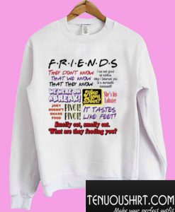 Friends They dont know That we know Sweatshirt