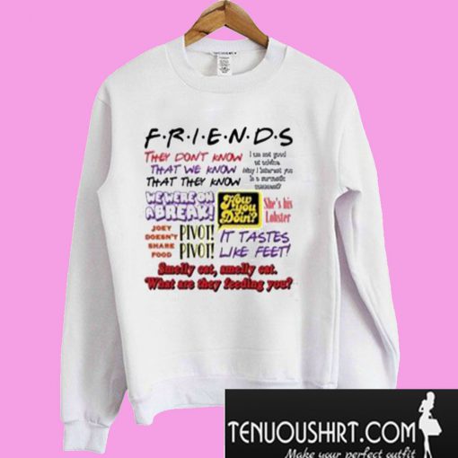 Friends They dont know That we know Sweatshirt