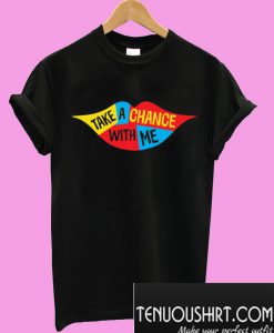 Funny Lips Take a Chance with Me T-Shirt