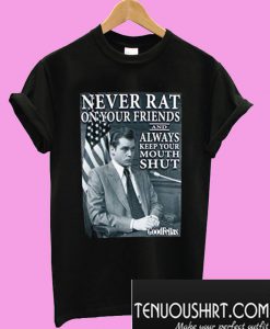 GoodFellas Never Rat on your Friends T-Shirt
