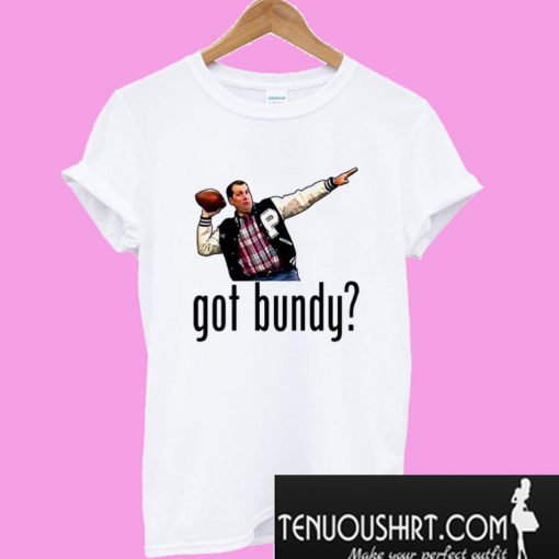 Got Al Bundy Married With Children T-Shirt