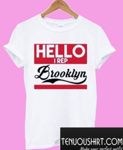 Hello I Rep Brooklyn T-Shirt