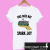 House Does Not Spark Joy T-Shirt