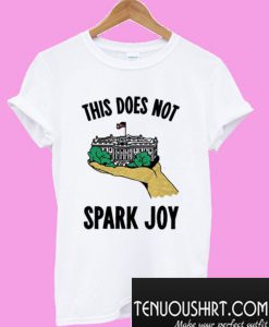 House Does Not Spark Joy T-Shirt