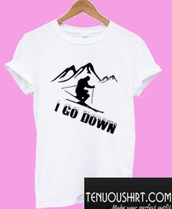 I Go Down T-Shirt