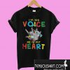 I am his voice he is in my heart T-Shirt