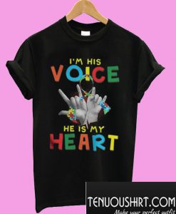 I am his voice he is in my heart T-Shirt