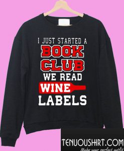 I just started a book club we read wine labels Sweatshirt