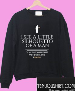 I see a little silhouetto of a man Sweatshirt