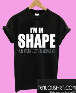 Im In ShapeT-Shirt