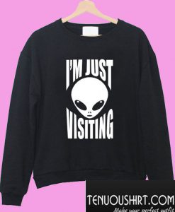 I’m Just Visiting Alien Sweatshirt