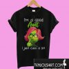 I’m a good aunt I just cuss a lot Grinch T-Shirt